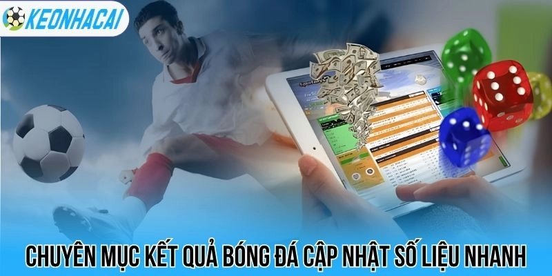 Chuyên mục kết quả bóng đá cập nhật số liệu nhanh