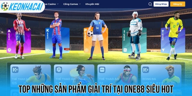Top những sản phẩm giải trí tại One88 siêu hot