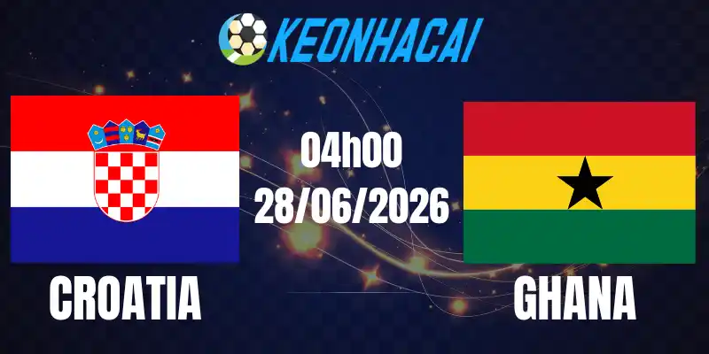 Soi Kèo Nhà Cái Croatia Vs Ghana - Bảng L World Cup 04h00 28/06/2026