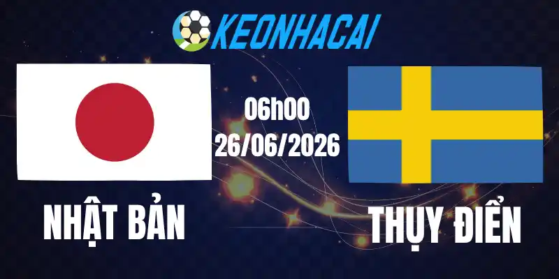 Soi Kèo Nhà Cái Nhật Bản Vs Thụy Điển - Bảng F World Cup 06h00 26/06/2026